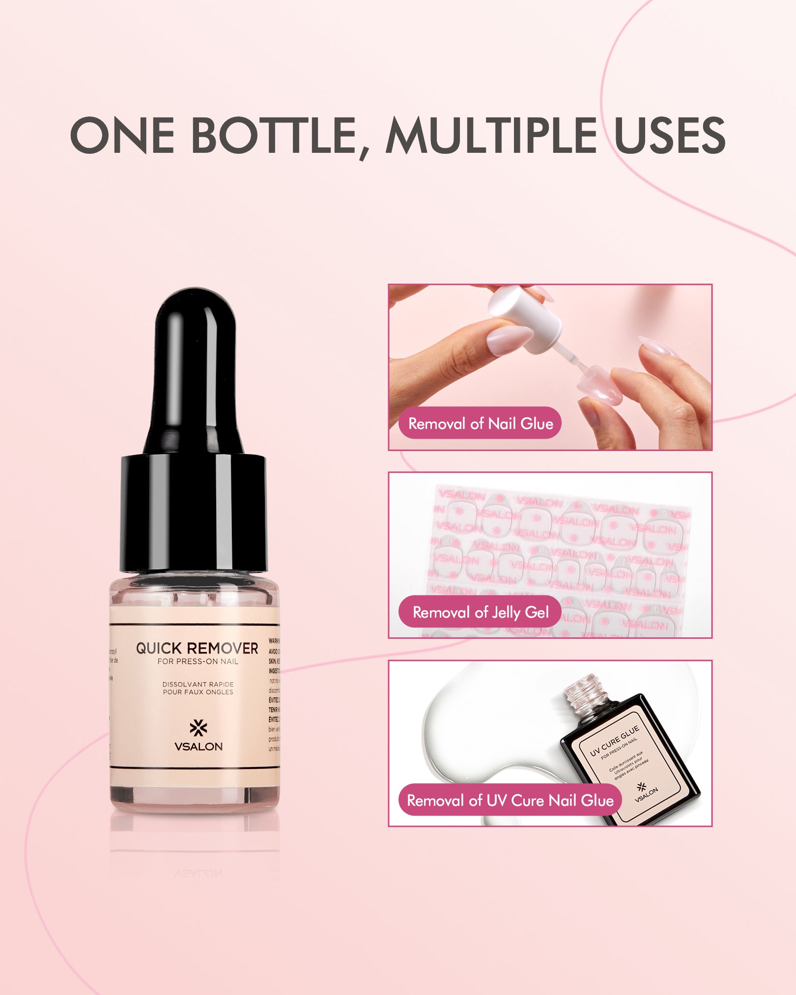 Step-by-step guide using VSALON nail remover to safely remove press on nails.ONE BOTTLE, MULTIPLE USES